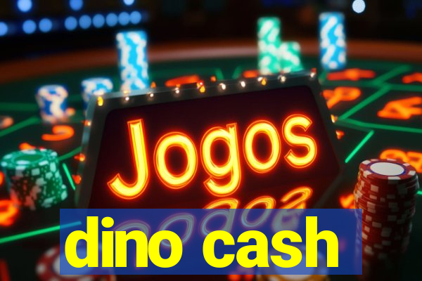 dino cash